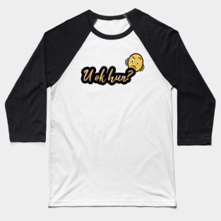 U OK Hun? funny gift Baseball T-Shirt